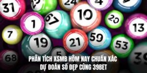 Phân Tích XSMB Hôm Nay Chuẩn Xác – Dự Đoán Số Đẹp Cùng 39BET