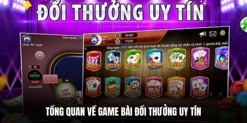 Tổng quan về game bài đổi thưởng uy tín.